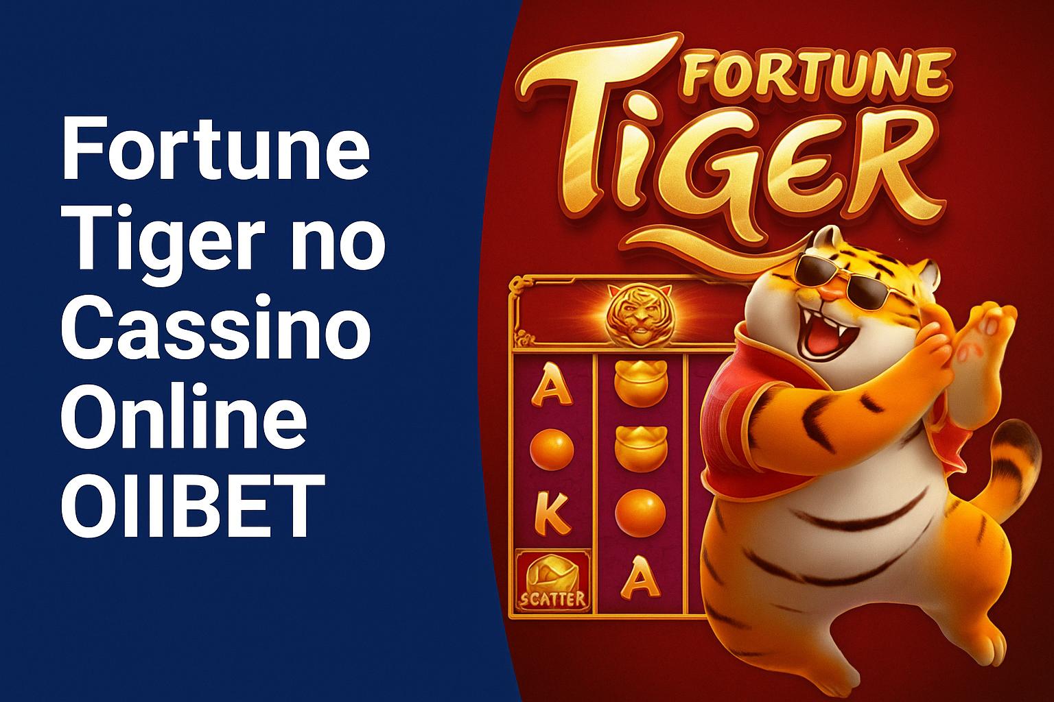 Fortune Tiger é um jogo imperdível no OIIBET Casino